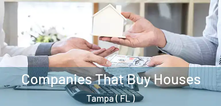  Companies That Buy Houses Tampa ( FL )