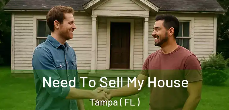  Need To Sell My House Tampa ( FL )