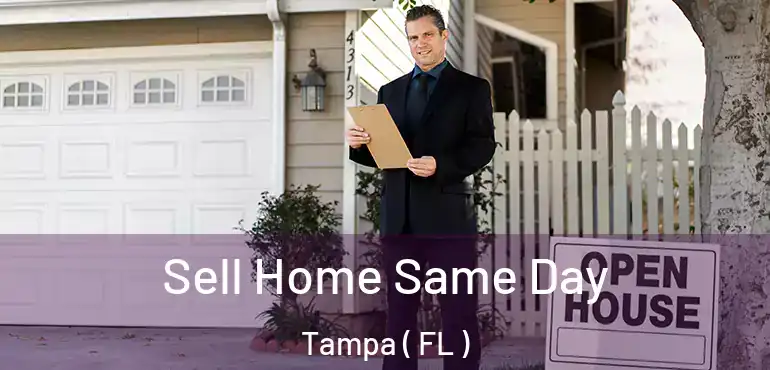  Sell Home Same Day Tampa ( FL )