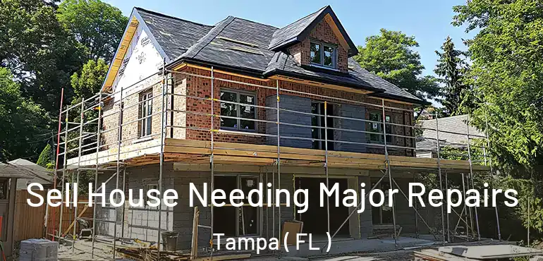  Sell House Needing Major Repairs Tampa ( FL )