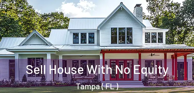  Sell House With No Equity Tampa ( FL )