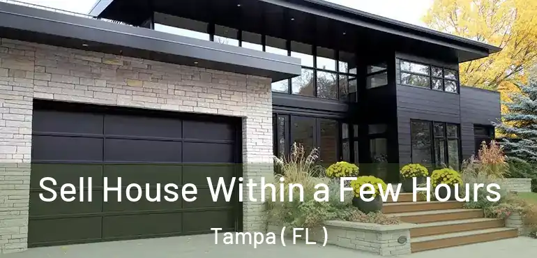  Sell House Within a Few Hours Tampa ( FL )