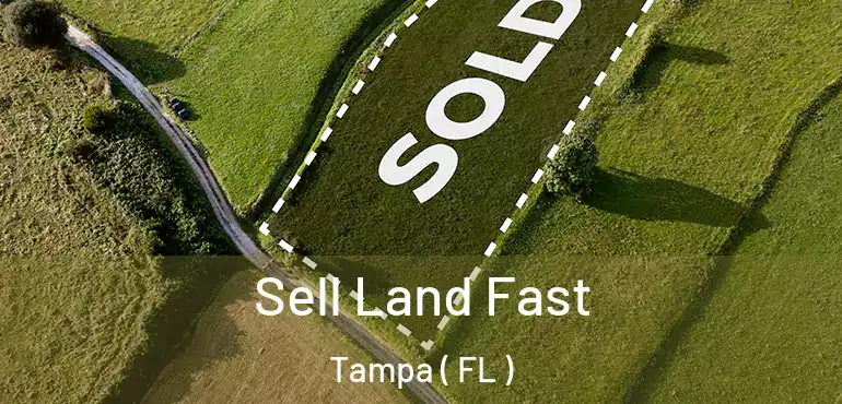  Sell Land Fast Tampa ( FL )